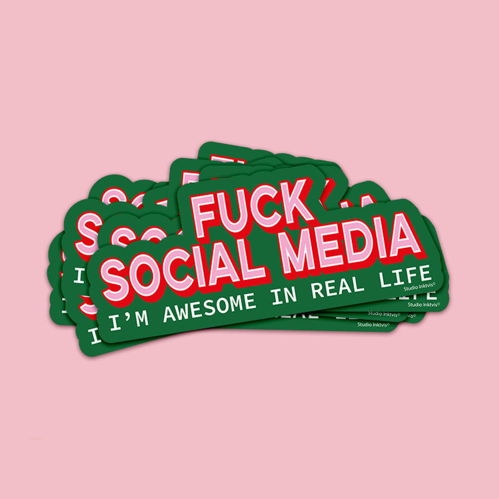 Sticker « Fuck social media, I'm awesome in real life » — Studio Inktvis