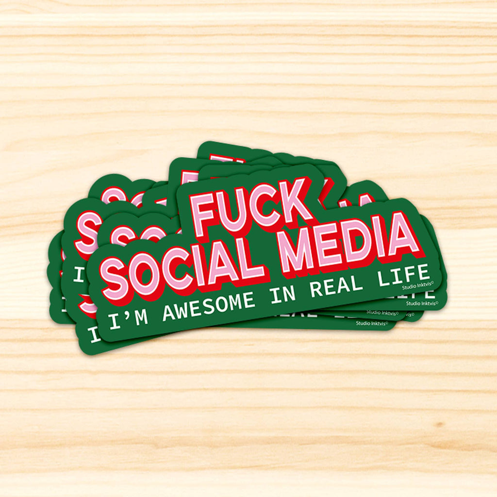 Sticker « Fuck social media, I'm awesome in real life » — Studio Inktvis